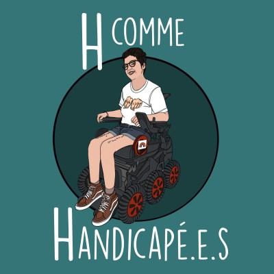 Pochette du podcast H comme Handicapé.e.s